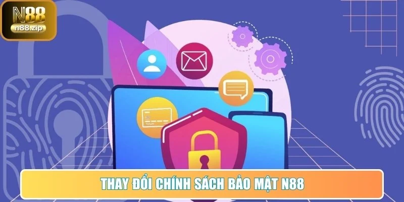 Cách hệ thống thông báo về việc thay đổi chính sách bảo mật N88