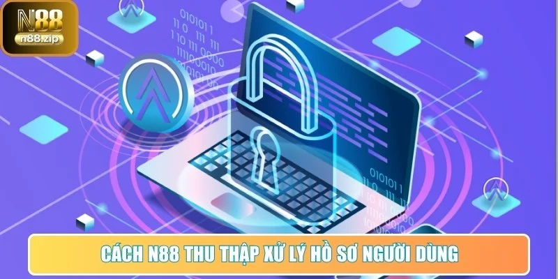 Cách N88 thu thập xử lý hồ sơ người dùng